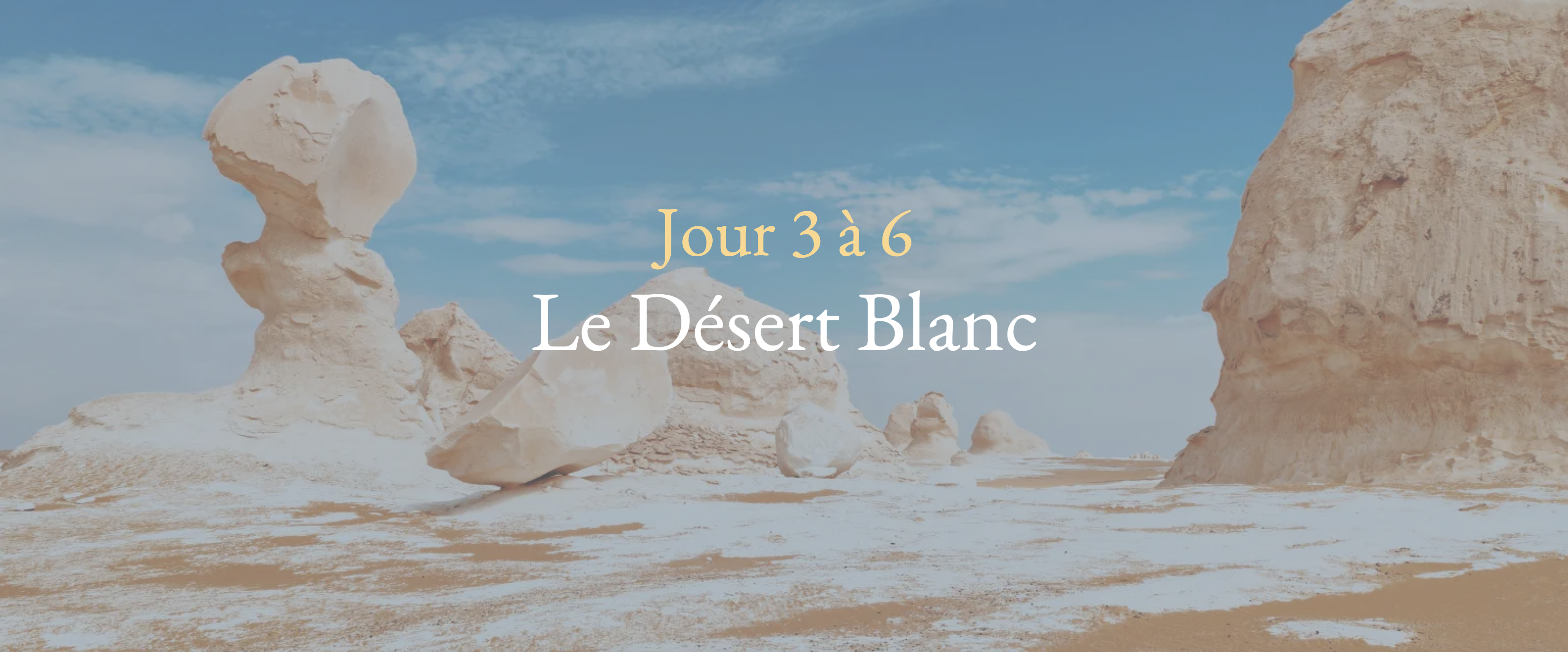 Jour 3 à 6 - Désert Blanc